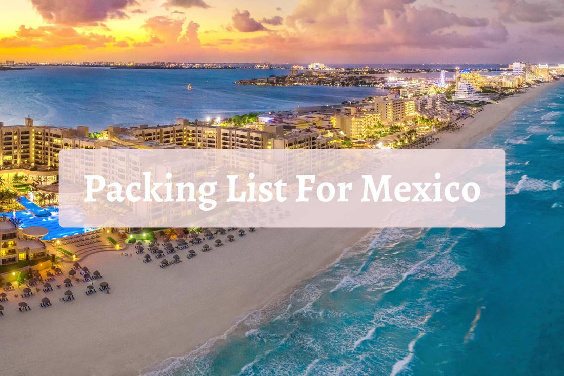Aerial view of Cancun's hotel zone at sunset with colorful skies, beach umbrellas, and turquoise waves—overlay text reads “Packing List For Mexico,” perfect for a tropical travel guide.